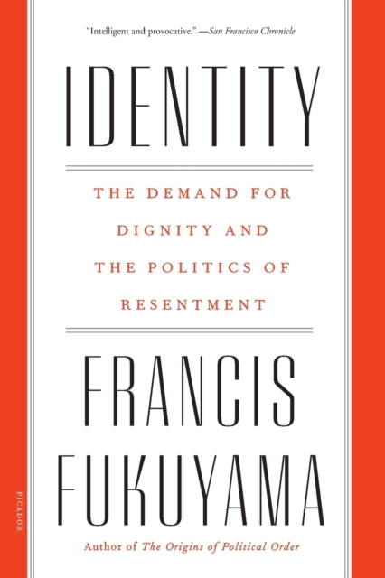 Identity: The Demand for Dignity and the Politics of Resentment