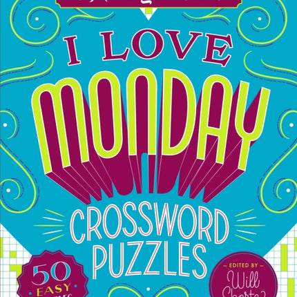 The New York Times I Love Monday Crossword Puzzles: 50 Easy Puzzles