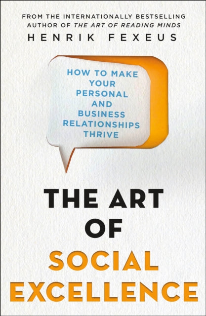 The Art of Social Excellence: How to Make Your Personal and Business Relationships Thrive