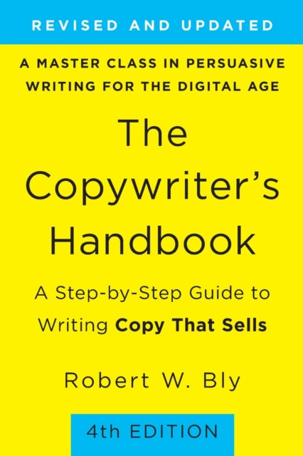 The Copywriter's Handbook (4th Edition): A Step-By-Step Guide to Writing Copy that Sells