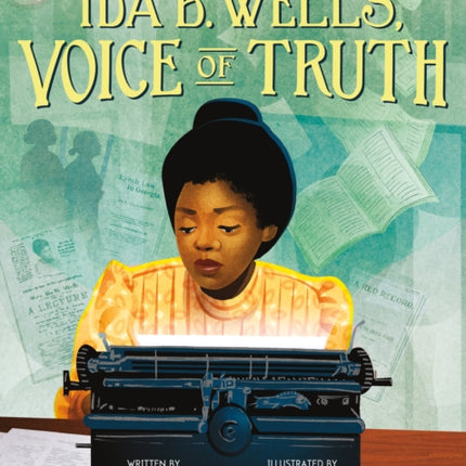 Ida B. Wells, Voice of Truth: Educator, Feminist, and Anti-Lynching Civil Rights Leader