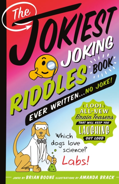 The Jokiest Joking Riddles Book Ever Written . . . No Joke!: 1,001 All-New Brain Teasers That Will Keep You Laughing Out Loud