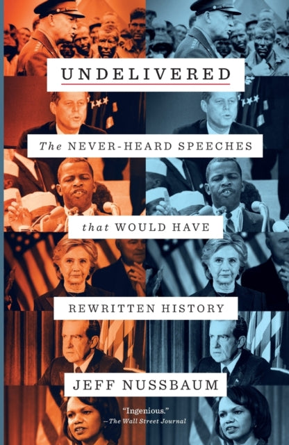 Undelivered: The Never-Heard Speeches That Would Have Rewritten History