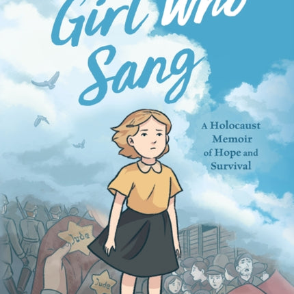 The Girl Who Sang: A Holocaust Memoir of Hope and Survival