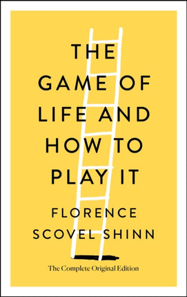 The Game of Life and How to Play It: The Complete Original Edition