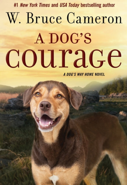 A Dog's Courage: A Dog's Way Home Novel