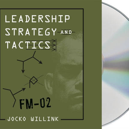 Leadership Strategy and Tactics: Field Manual