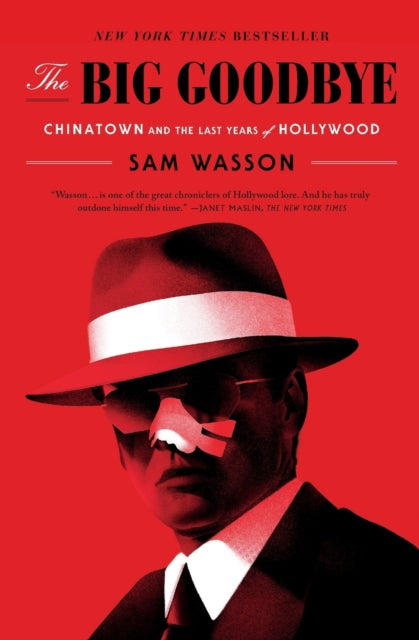 The Big Goodbye: Chinatown and the Last Years of Hollywood