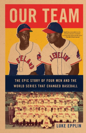 Our Team: The Epic Story of Four Men and the World Series That Changed Baseball