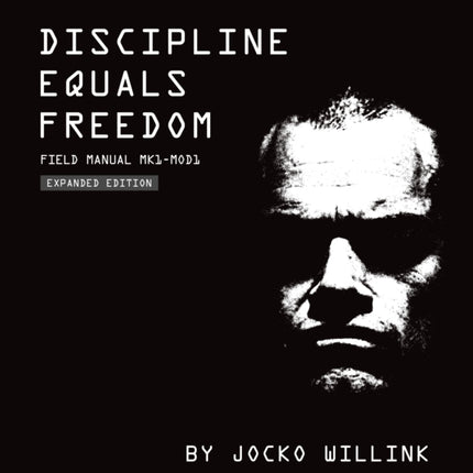 Discipline Equals Freedom: Field Manual:  Mk1 MOD1