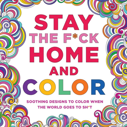 Stay the Fck Home and Color Soothing Designs to