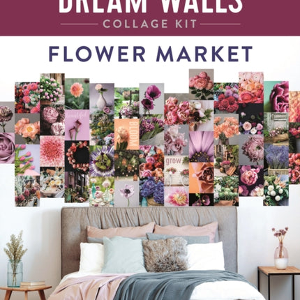 Dream Walls Collage Kit: Flower Market: 50 Pieces of Art Inspired by Blooms