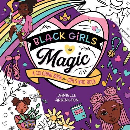 Black Girls Are Magic: A Coloring Book for Girls Who Rock