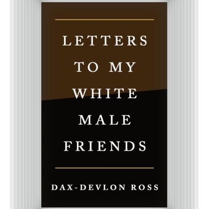 Letters to My White Male Friends