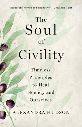 The Soul of Civility: Timeless Principles to Heal Society and Ourselves