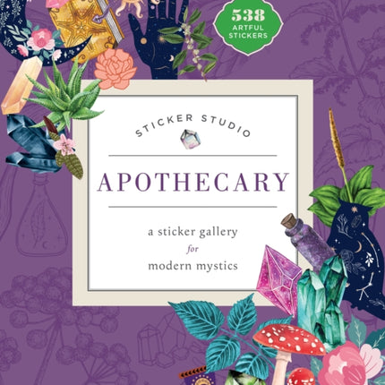 Sticker Studio: Apothecary: A Sticker Gallery for Modern Mystics