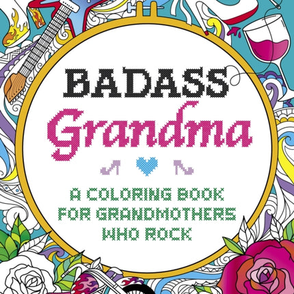 Badass Grandma: A Coloring Book for Grandmothers Who Rock