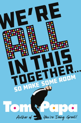 We're All in This Together . . .: So Make Some Room