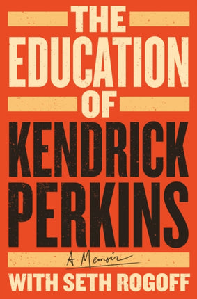 The Education of Kendrick Perkins: A Memoir