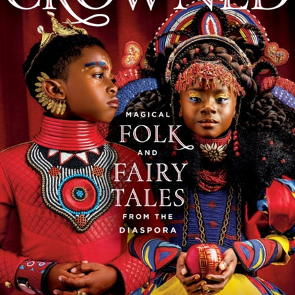 CROWNED: Magical Folk and Fairy Tales from the Diaspora