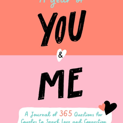 A Year of You and Me: A Journal of 365 Questions for Couples to Spark Love and Connection