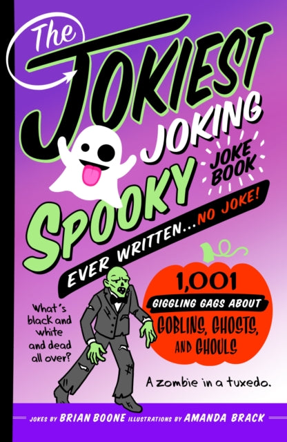 The Jokiest Joking Spooky Joke Book Ever Written . . . No Joke: 1,001 Giggling Gags About Goblins, Ghosts, and Ghouls