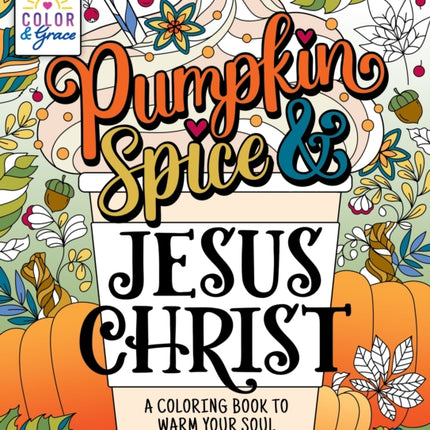 Color & Grace: Pumpkin Spice & Jesus Christ