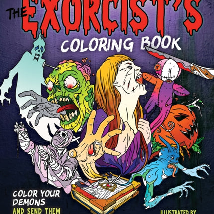 The Exorcist's Coloring Book: Color Your Demons and Send Them Screaming Back to Hell!