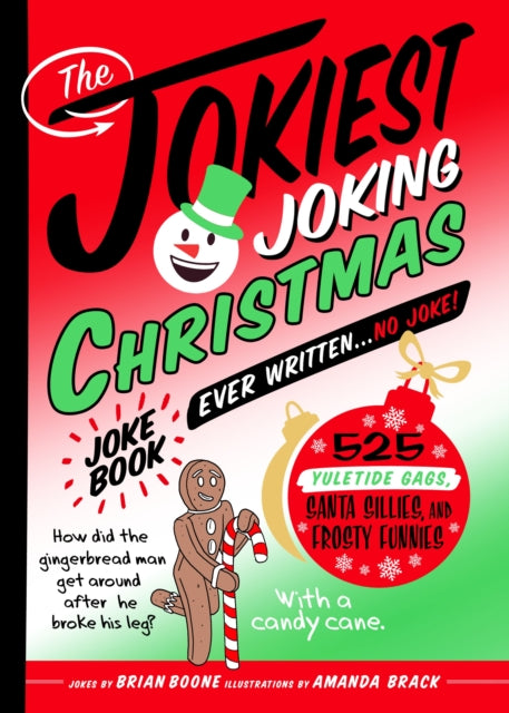 The Jokiest Joking Christmas Joke Book Ever Written . . . No Joke!: 525 Yuletide Gags, Santa Sillies, and Frosty Funnies