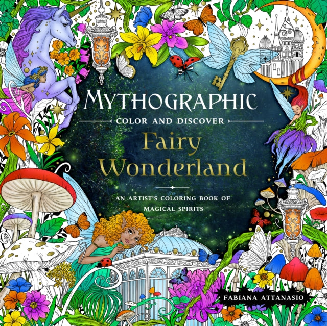 Mythographic Color and Discover: Fairy Wonderland: An Artist's Coloring Book of Magical Spirits