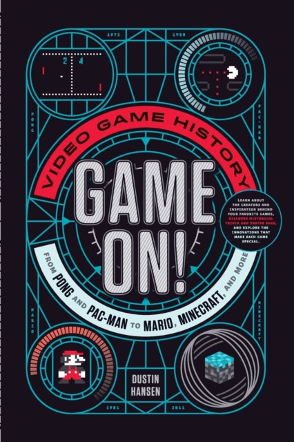 Game On!: Video Game History from Pong and Pac-Man to Mario, Minecraft, and More