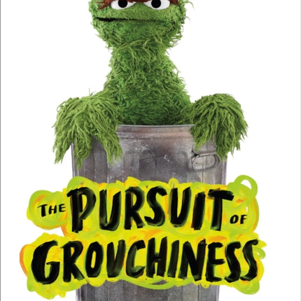 The Pursuit of Grouchiness