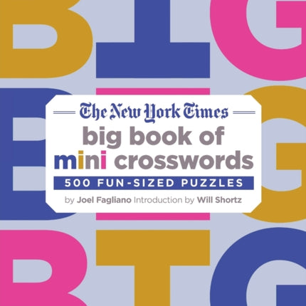 The New York Times Big Book of Mini Crosswords: 500 Fun-Sized Puzzles