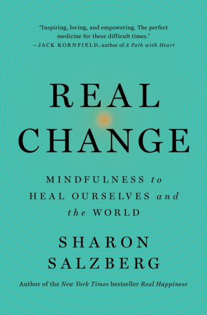 Real Change: Mindfulness to Heal Ourselves and the World