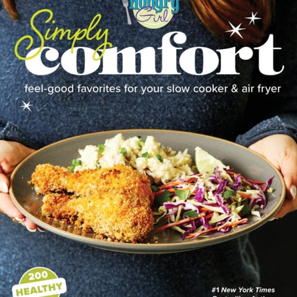 Hungry Girl Simply Comfort: Feel-Good Favorites for Your Slow Cooker & Air Fryer