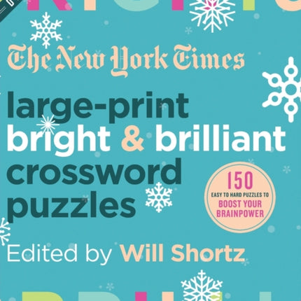 The New York Times Large-Print Bright & Brilliant Crossword Puzzles: 150 Easy to Hard Puzzles to Boost Your Brainpower