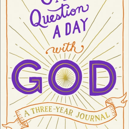 One Question a Day with God: A Three-Year Journal