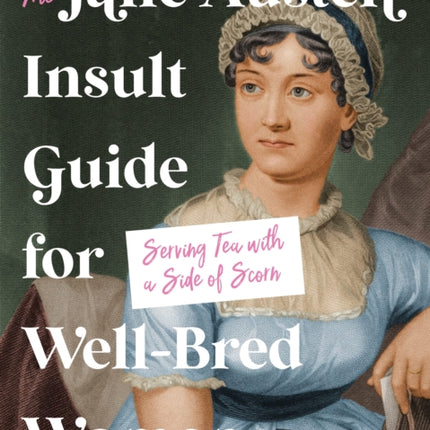 The Jane Austen Insult Guide for WellBred Women