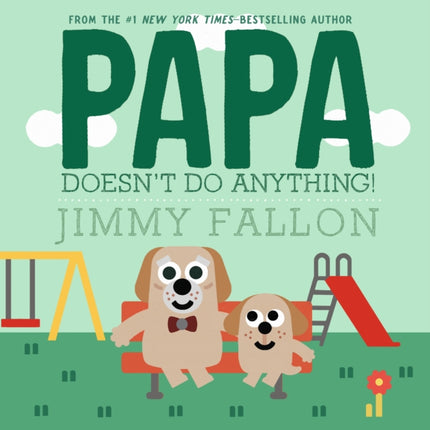 Papa Doesnt Do Anything