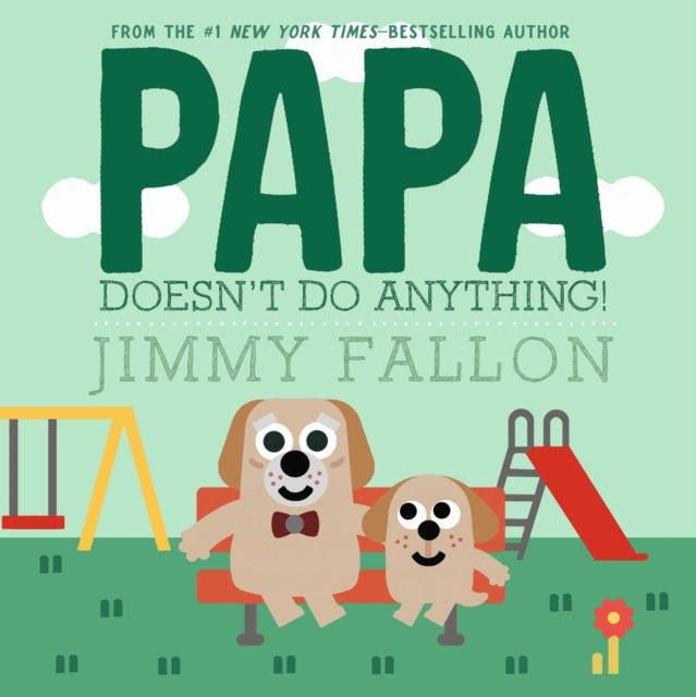 Papa Doesnt Do Anything