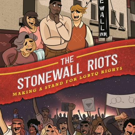 History Comics: The Stonewall Riots: Making a Stand for LGBTQ Rights