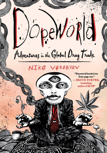 Dopeworld: Adventures in the Global Drug Trade