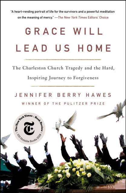 Grace Will Lead Us Home: The Charleston Church Massacre and the Hard, Inspiring Journey to Forgiveness