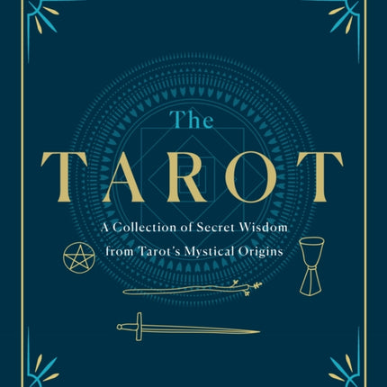 The Tarot A Collection of Secret Wisdom from