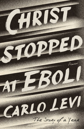 Christ Stopped at Eboli: The Story of a Year