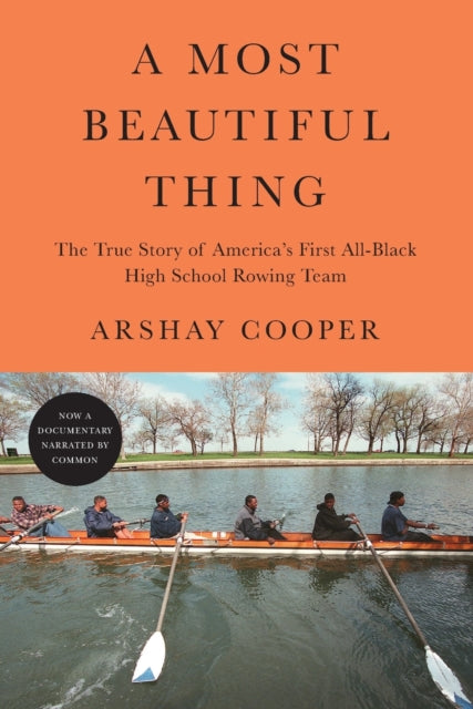 A Most Beautiful Thing: The True Story of America's First All-Black High School Rowing Team