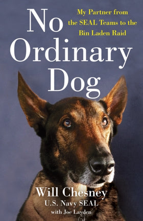 No Ordinary Dog: My Partner from the Seal Teams to the Bin Laden Raid