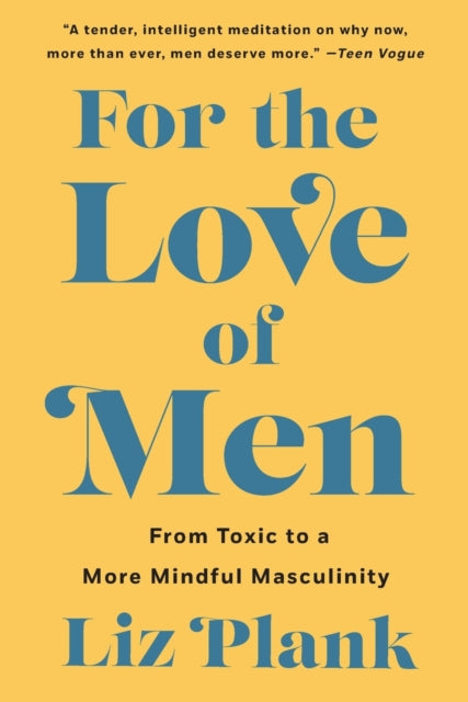 For the Love of Men: From Toxic to a More Mindful Masculinity