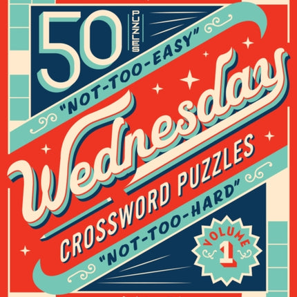 The New York Times Wednesday Crossword Puzzles Volume 1: 50 Not-Too-Easy, Not-Too-Hard Crossword Puzzles