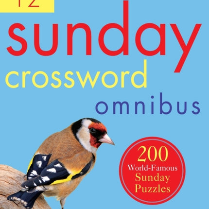 The New York Times Sunday Crossword Omnibus Volume 12: 200 World-Famous Sunday Puzzles from the Pages of The New York Times